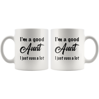 I'm a good Aunt I just cuss a lot black gift coffee mugs