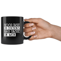 Good taste in chickens bad taste in men black coffee mug