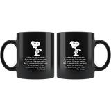 I know I'm just a snoopy dog but If you feel sad I'll be your smile cry comfort always be by your side lover black coffee mug