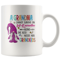 A Grandma Cannot Survive On Self-Quarantine Alone She Also Needs Her Grandkids Gnome Quarantine Mothers Day Gift White Coffee Mug