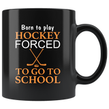 Born to play hockey forced to go to school black coffee mug