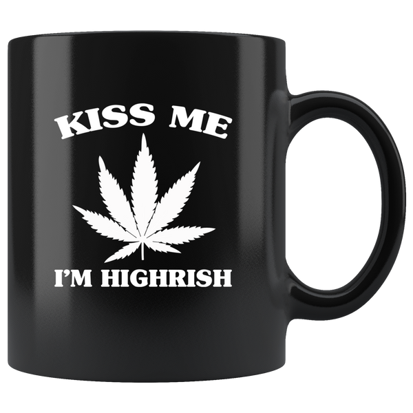 Weed Kiss Me I’m Highrish Black Coffee Mug