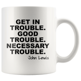 Lewis Get In Good Necessary Trouble John White Coffee Mugs