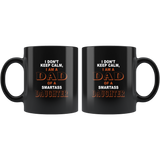 I don'e keep calm I am a dad of a smartass daughter father's day gift black coffee mug
