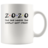 2020 The One Where The World Shut Down Zo Zo Zozo Funny Gift For Men Women White Coffee Mug