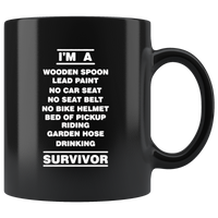 I'm a wooden spoon lead paint no car seat garden hose drinking survivor black gift coffee mug