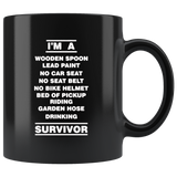 I'm a wooden spoon lead paint no car seat garden hose drinking survivor black gift coffee mug