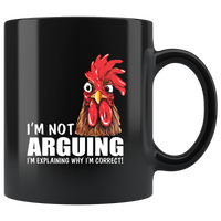 Rooster I'm not arguing I'm explaining why I'm correct chicken black coffee mug