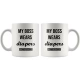 My boss wear diapers motherhood, mother's life white coffee mug