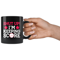 Shut up I'm keeping score softball baseball black coffee mug