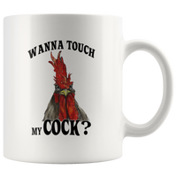 Wanna touch my cock funny rooster chicken white coffee mug