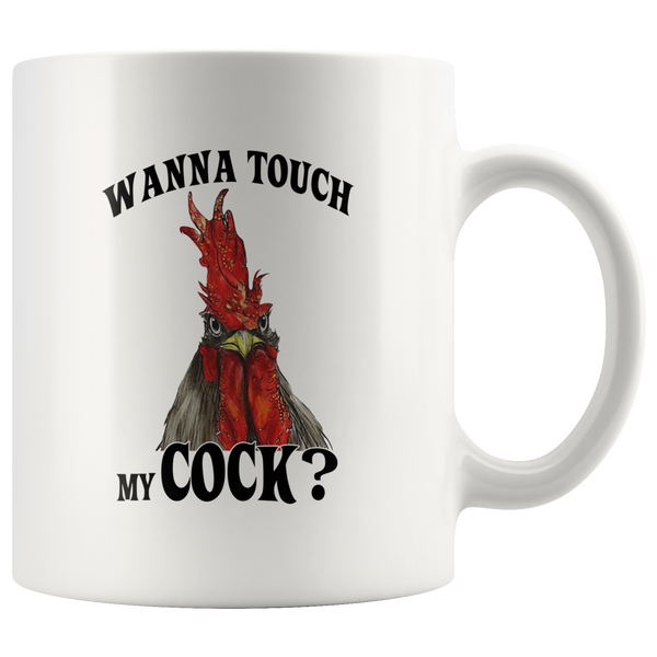 Wanna touch my cock funny rooster chicken white coffee mug