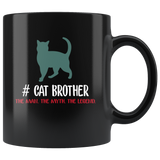 Cat brother the man the myth the legend black coffee mug, gift for brother