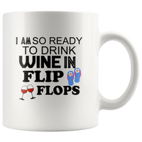 I am so ready to drink wine in flip flops white coffee mug