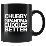 Chubby Grandma Cuddles Better Black Coffee Mug