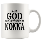 And God said let there be Nonna white coffee mugs, mother's day gift