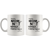 Thanks mom, for not swallowing me and creating a Fucking Legend mother's day gift white coffee mug