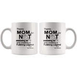 Thanks mom, for not swallowing me and creating a Fucking Legend mother's day gift white coffee mug