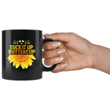 Sunflower suck it up buttercup black coffee mug