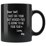 Dear Self dust of your shit kickers this is going to be your year black gift coffee mug