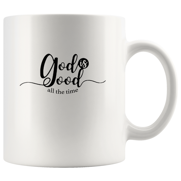 God is good all the time white coffee mug