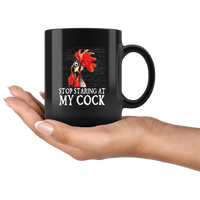 Chicken stop staring at my cock black coffee mug