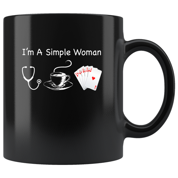 I'm A Simple Woman Who Loves Nurse Coffee and Play Cards Black Coffee Mug
