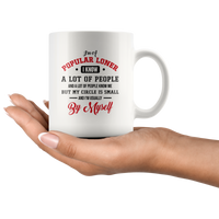 I’m Popular Loner I Know A Lot Of People My Circle Small Usually By Myself White Coffee Mug