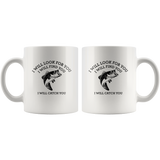 I will look for you find catch you love fishing white coffee mug