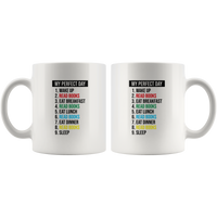 My Perfect Day Wake Up Eat Breakfast Lunch Dinner Sleep Read Books Funny Quarantine Life 2020 Gift For Men Women White Coffee Mug