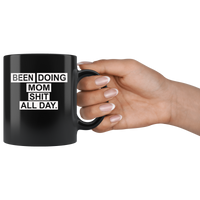 Been doing mom shit all day black coffee mug, mother's day gift
