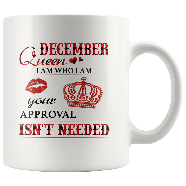 December Queen I Am Who I Am Your Approval Isn't Needed Born In December Plaid Birthday Gift White Coffee Mug