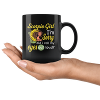 Scorpio girl I'm sorry did i roll my eyes out loud, sunflower design black coffee mug