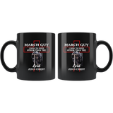 March Guy I Bow To None Other Than The Lord Jesus Christ Warrior Birthday Gift Black Coffee Mug