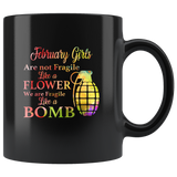 February Girls are not fragile like a flower we are fragile like a bomb colorful birthday black coffee mug