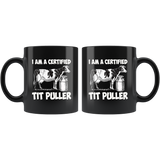 I am a certified tit puller black gift coffee mugs