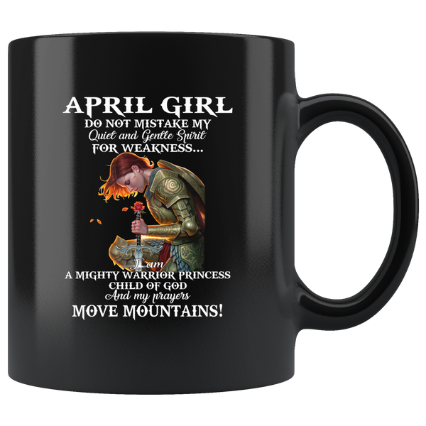 April Girl Warrior Princess Child Of God Prayers Move Mountains Birthday Gift Black Coffee Mug