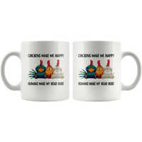 Chickens make me happy human make my head hurt white coffee mug