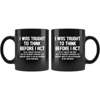 I was taught to think before I act confident decision black gift coffee mug