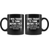 I was taught to think before I act confident decision black gift coffee mug