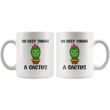 Go deep throat a cactus plant white gift coffee mug