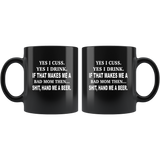 Yes, I Cuss, Yes, I Drink, If That Makes Me A Bad Mom Then, Hand Me A Beer Black Coffee Mugs