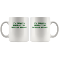 I'm always rich at the dollar store white gift coffee mug