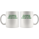 I'm always rich at the dollar store white gift coffee mug