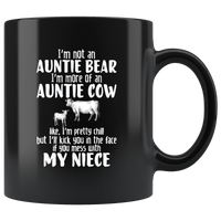 Not auntie bear, I'm auntie cow, pretty chill, kick face if mess my niece black coffee mug
