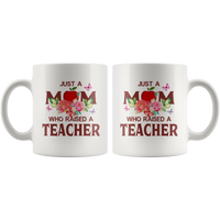 Just a mom who raised a teacher floral white coffee mug