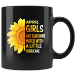 April girls are sunshine mixed with a little Hurricane sunflower black coffee mug, funny gift born in April