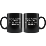 Good Morning Fuckers Let The Bullshit Begin Black Coffee Mug