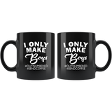 I only make boys outnumbered and send coffee black mug