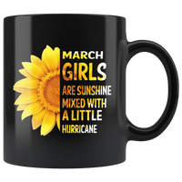 March girls are sunshine mixed with a little Hurricane sunflower, born in March black coffee mug gift 